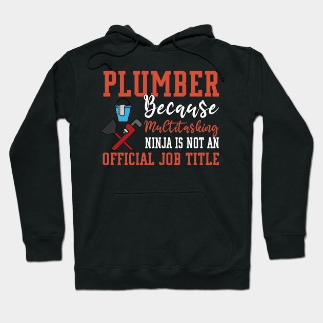 Plumber Because Multitasking Ninja Is Not Official Job Title Hoodie by funkyteesfunny